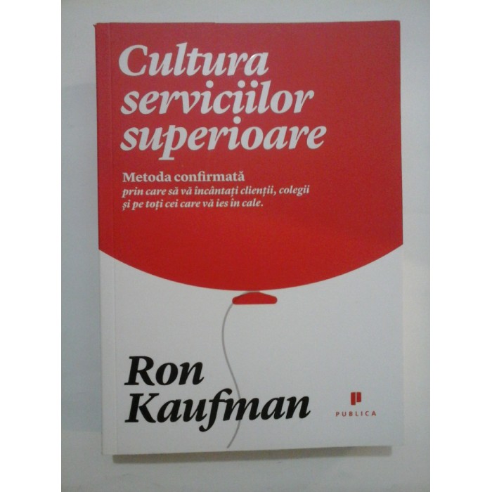 CULTURA SERVICIILOR SUPERIOARE - RON KAUFMAN CULTURA SERVICIILOR SUPERIOARE - RON KAUFMAN
